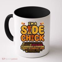 Im A Side Chick Funny Thanksgiving Dinner Coffee Mug thumb 0