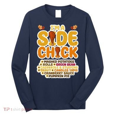 Im A Side Chick Funny Thanksgiving Dinner Long Sleeve Shirt