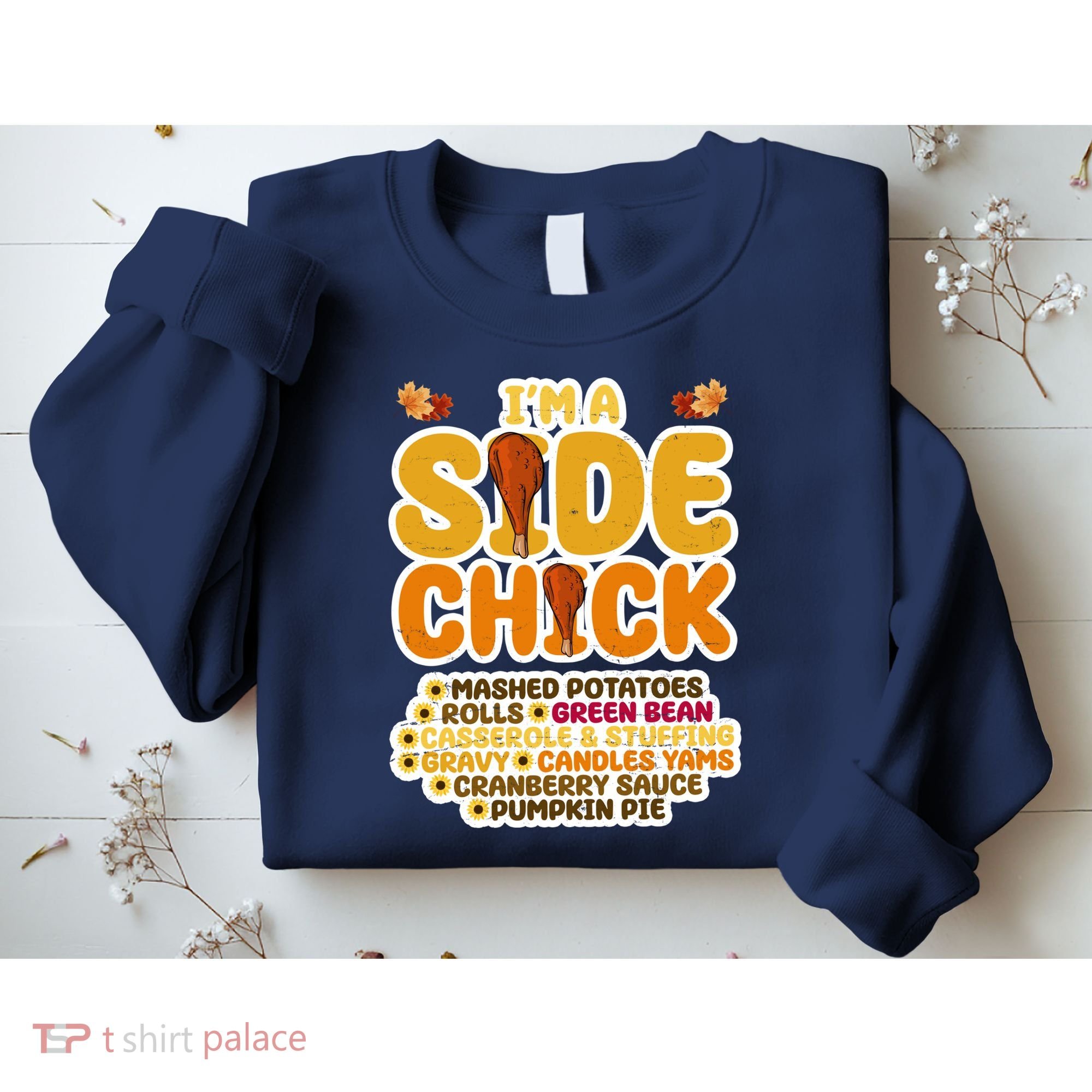Im A Side Chick Funny Thanksgiving Dinner Sweatshirt