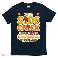 Im A Side Chick Funny Thanksgiving Dinner T-Shirt thumb 0