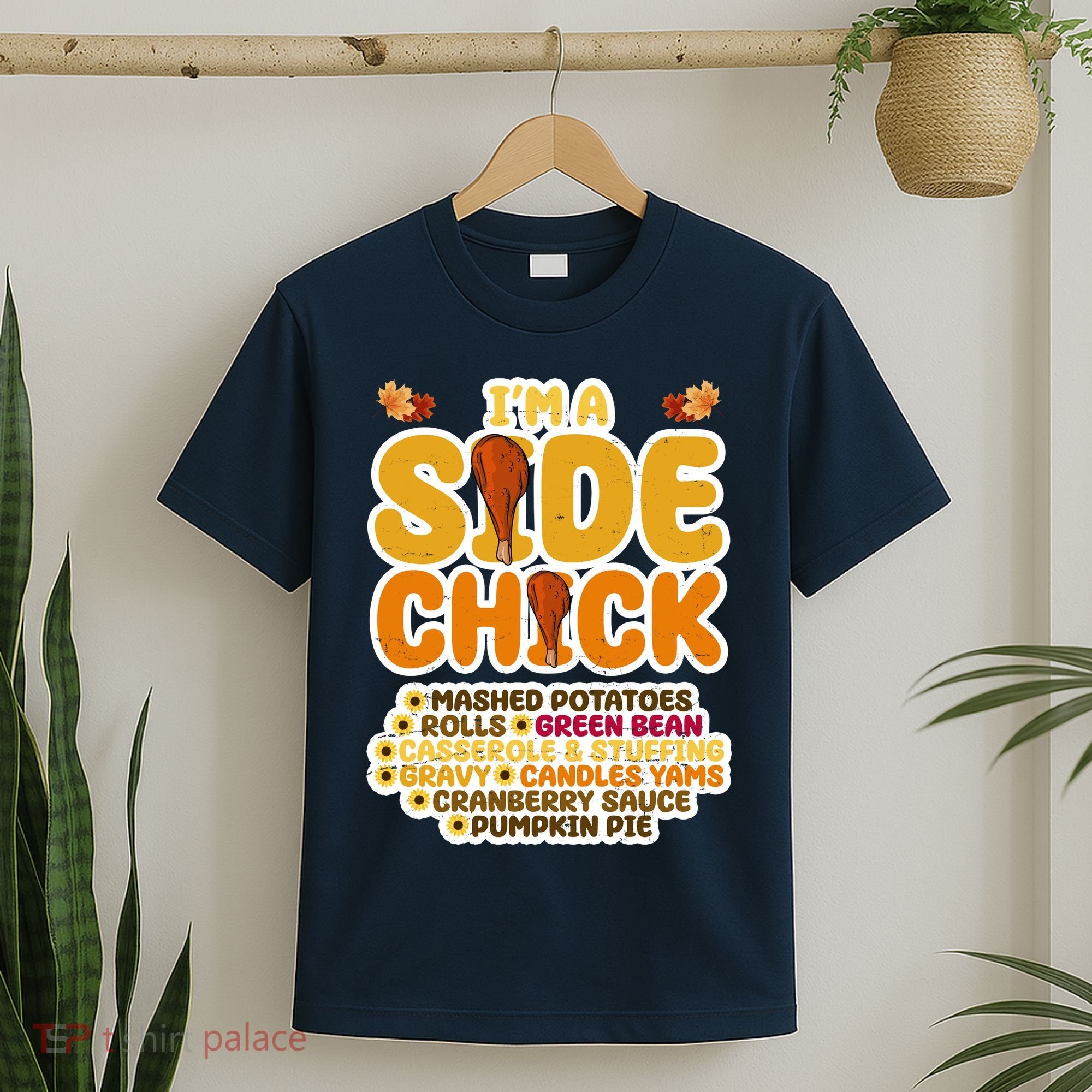 Im A Side Chick Funny Thanksgiving Dinner T-Shirt