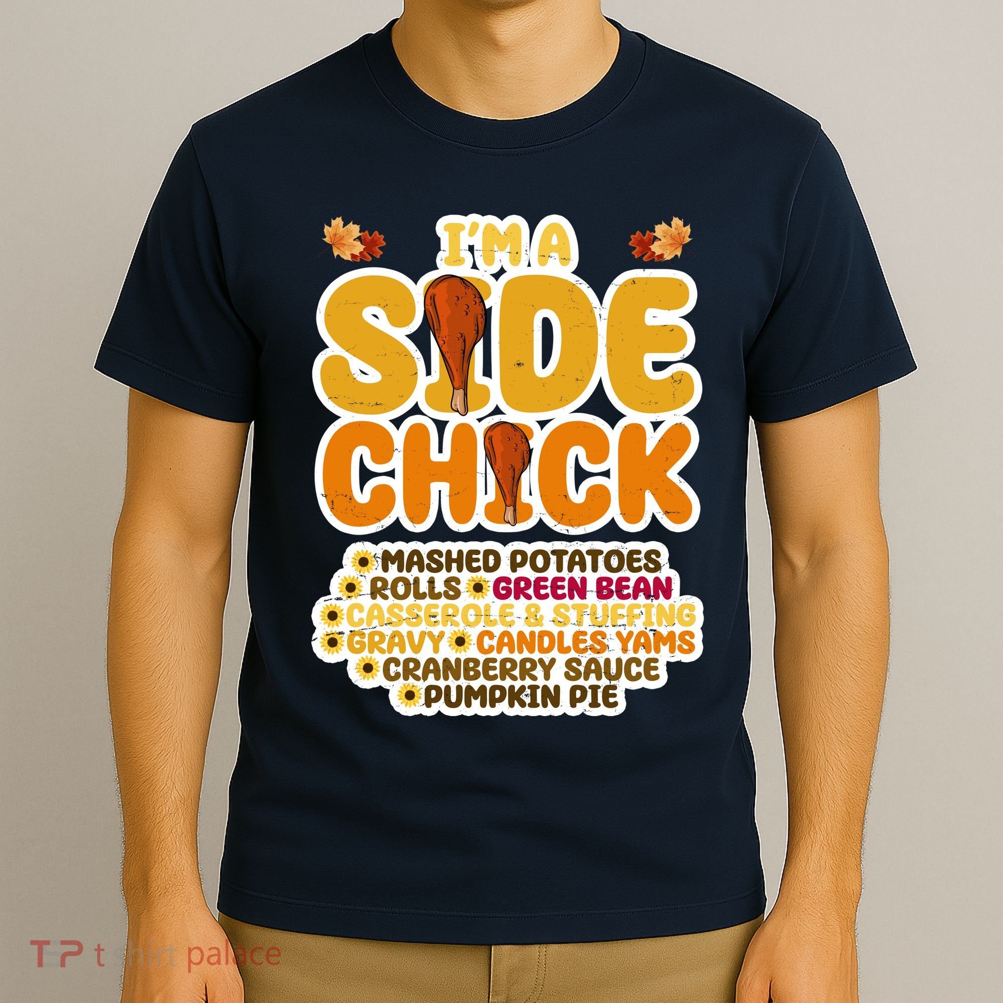 Im A Side Chick Funny Thanksgiving Dinner T-Shirt