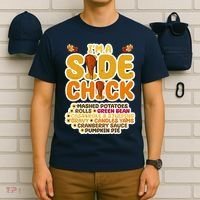 Im A Side Chick Funny Thanksgiving Dinner T-Shirt thumb 6
