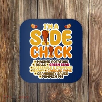 Im A Side Chick Funny Thanksgiving Dinner Coaster