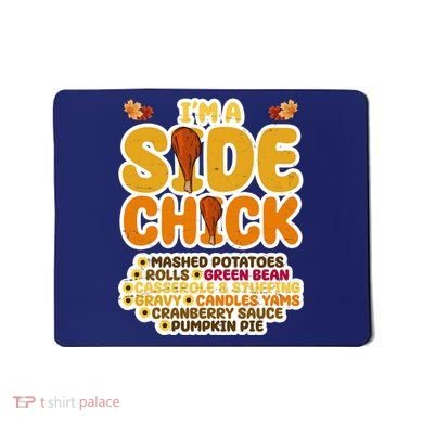 Im A Side Chick Funny Thanksgiving Dinner Mousepad