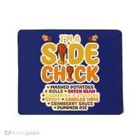 Im A Side Chick Funny Thanksgiving Dinner Mousepad thumb 0
