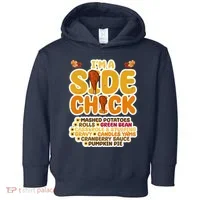 Im A Side Chick Funny Thanksgiving Dinner Toddler Hoodie thumb 0