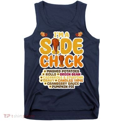 Im A Side Chick Funny Thanksgiving Dinner Tank Top