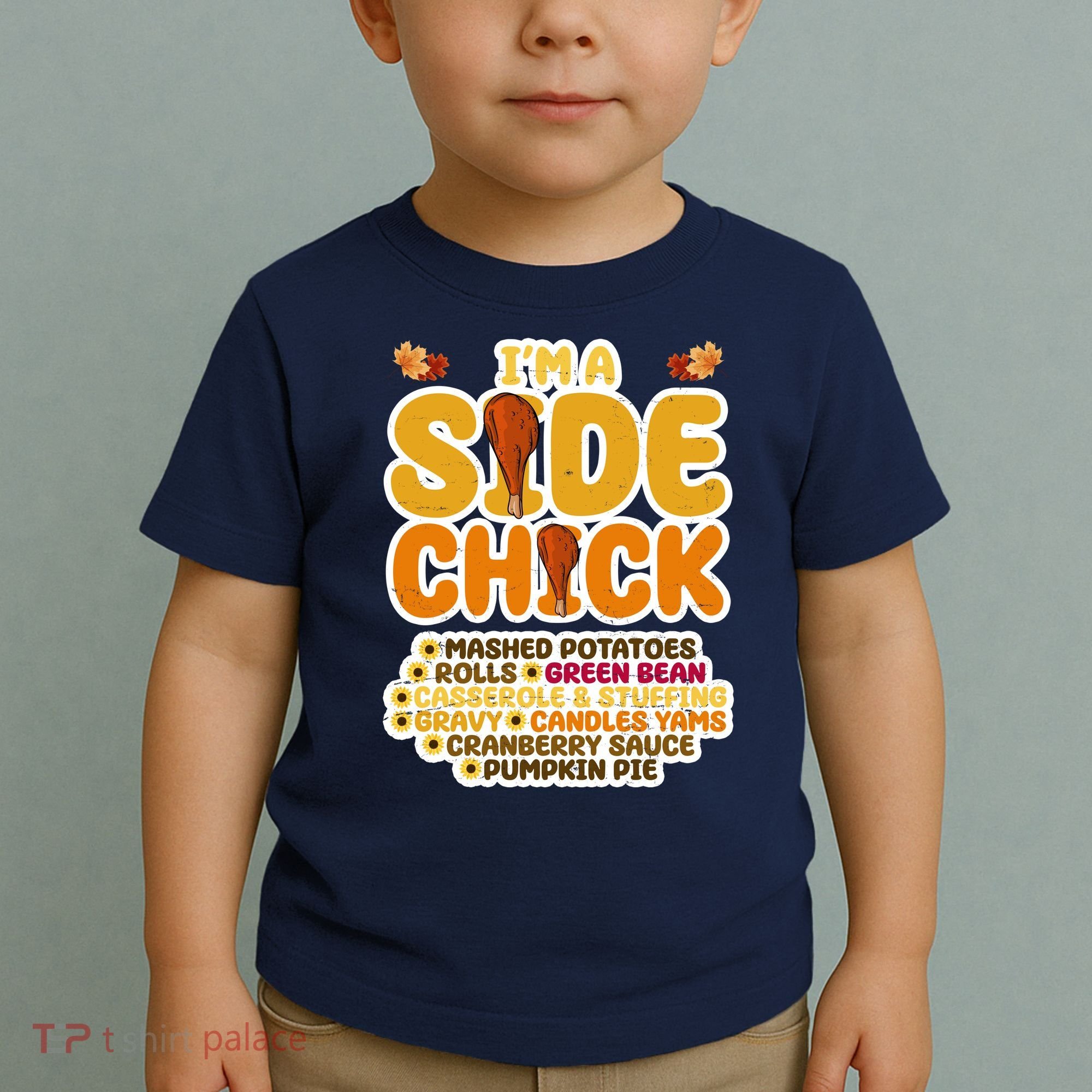 Im A Side Chick Funny Thanksgiving Dinner Toddler T-Shirt