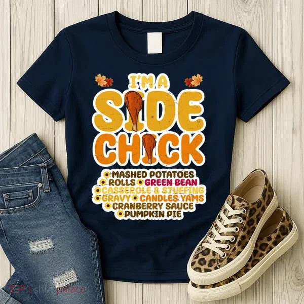 Im A Side Chick Funny Thanksgiving Dinner Women's T-Shirt
