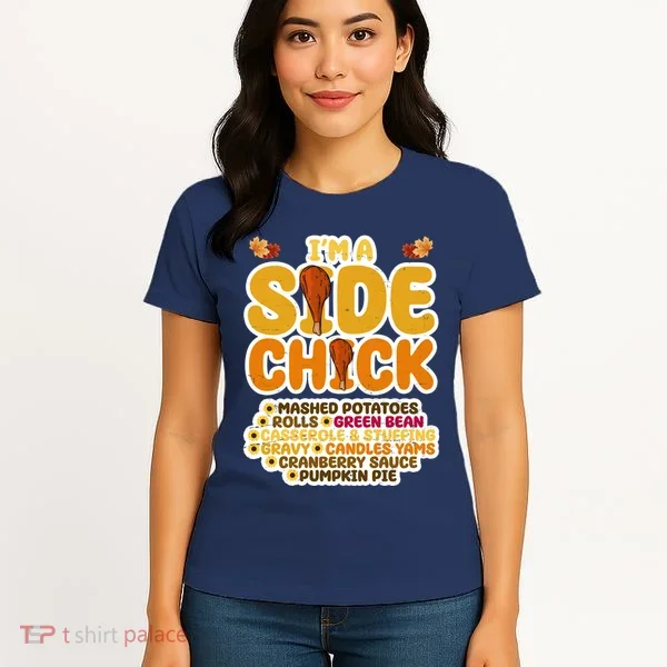 Im A Side Chick Funny Thanksgiving Dinner Women's T-Shirt