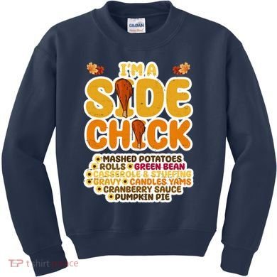 Im A Side Chick Funny Thanksgiving Dinner Kids Sweatshirt