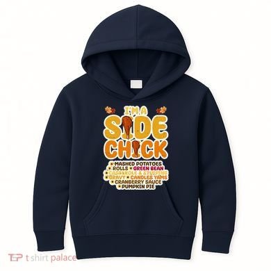 Im A Side Chick Funny Thanksgiving Dinner Kids Hoodie