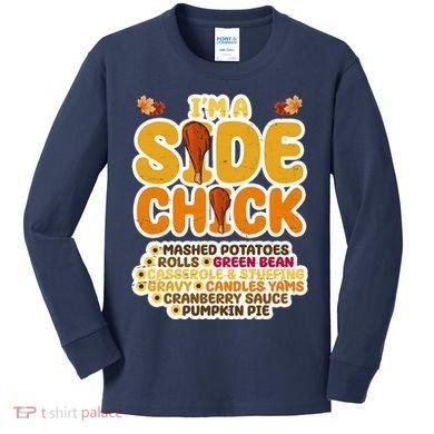 Im A Side Chick Funny Thanksgiving Dinner Kids Long Sleeve Shirt