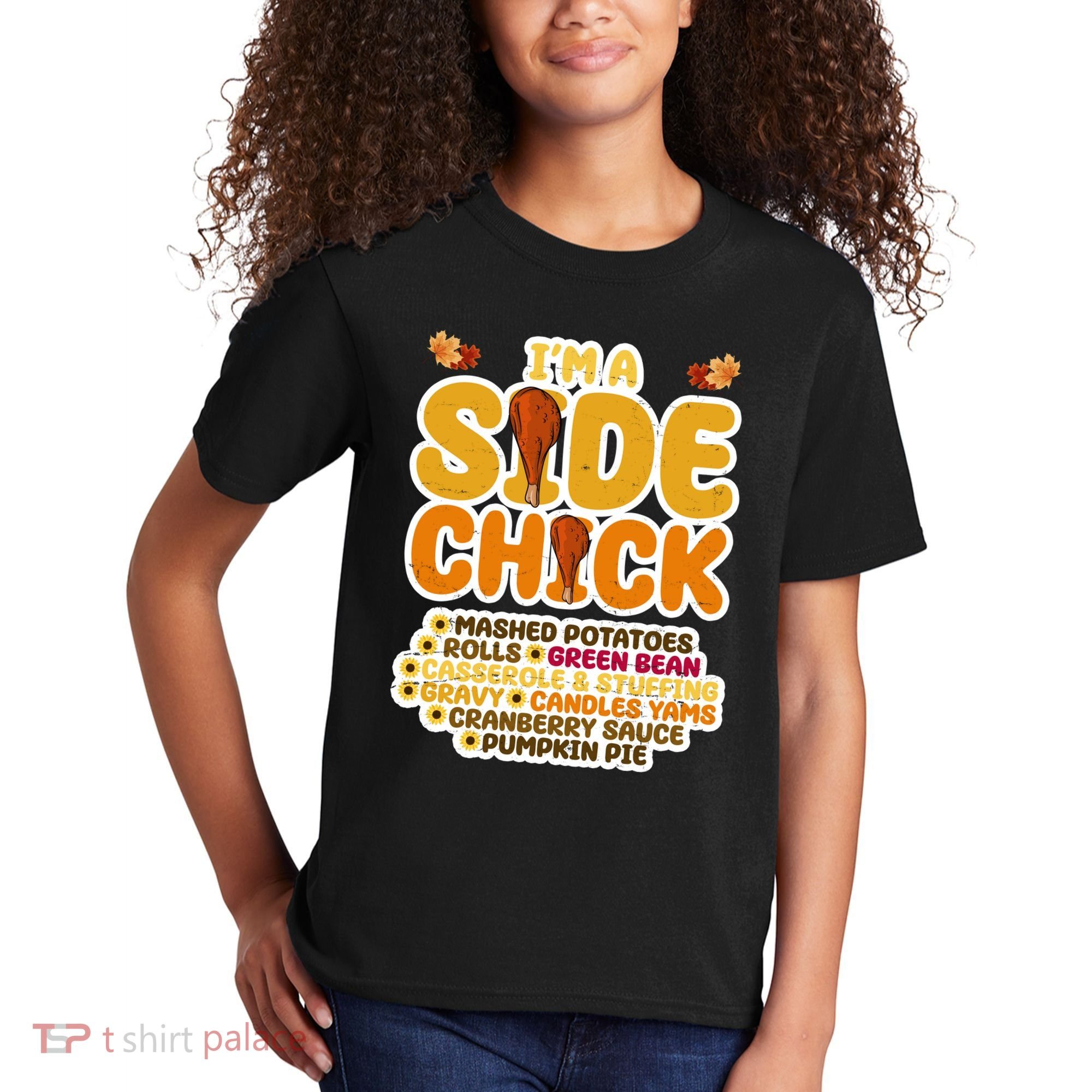 Im A Side Chick Funny Thanksgiving Dinner Kids T-Shirt