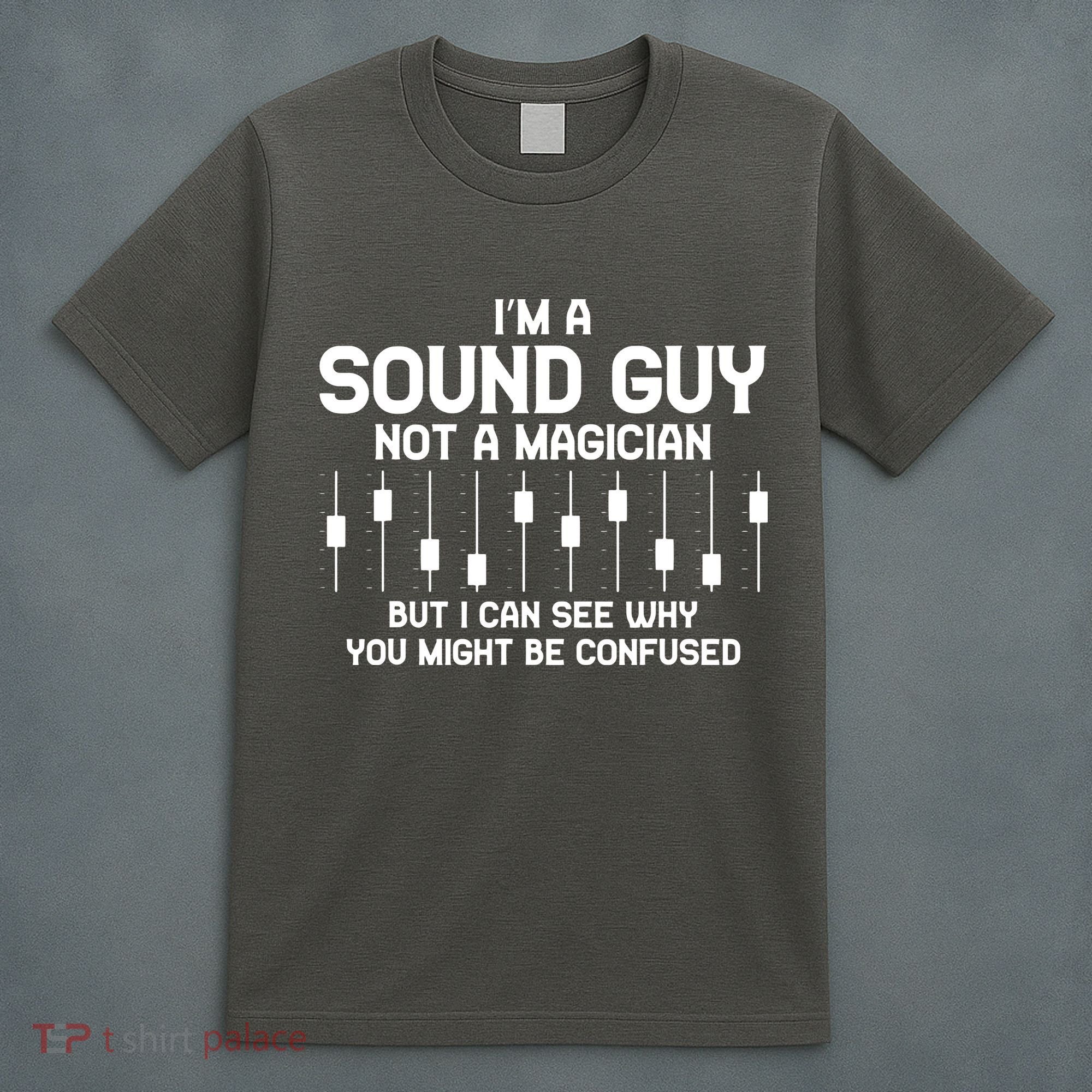 Im A Sound Guy Audio Engineer Tonmeister Mixer Gift T-Shirt