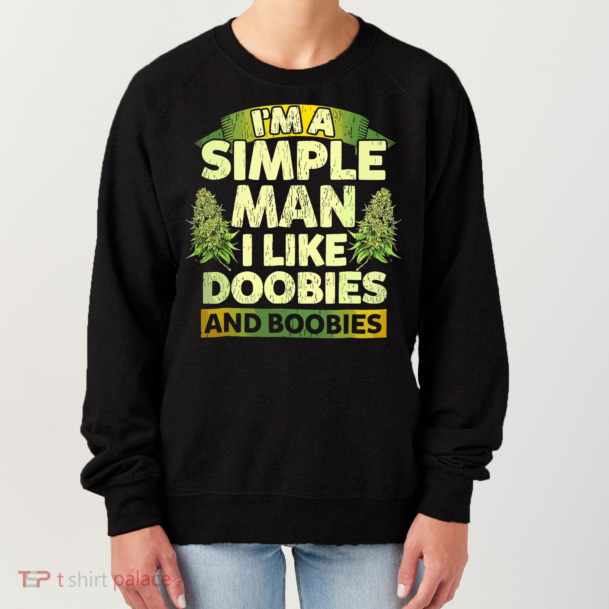 Im A Simple Man I Like Doobies And Boobies Weed 420 Women's Sweatshirt