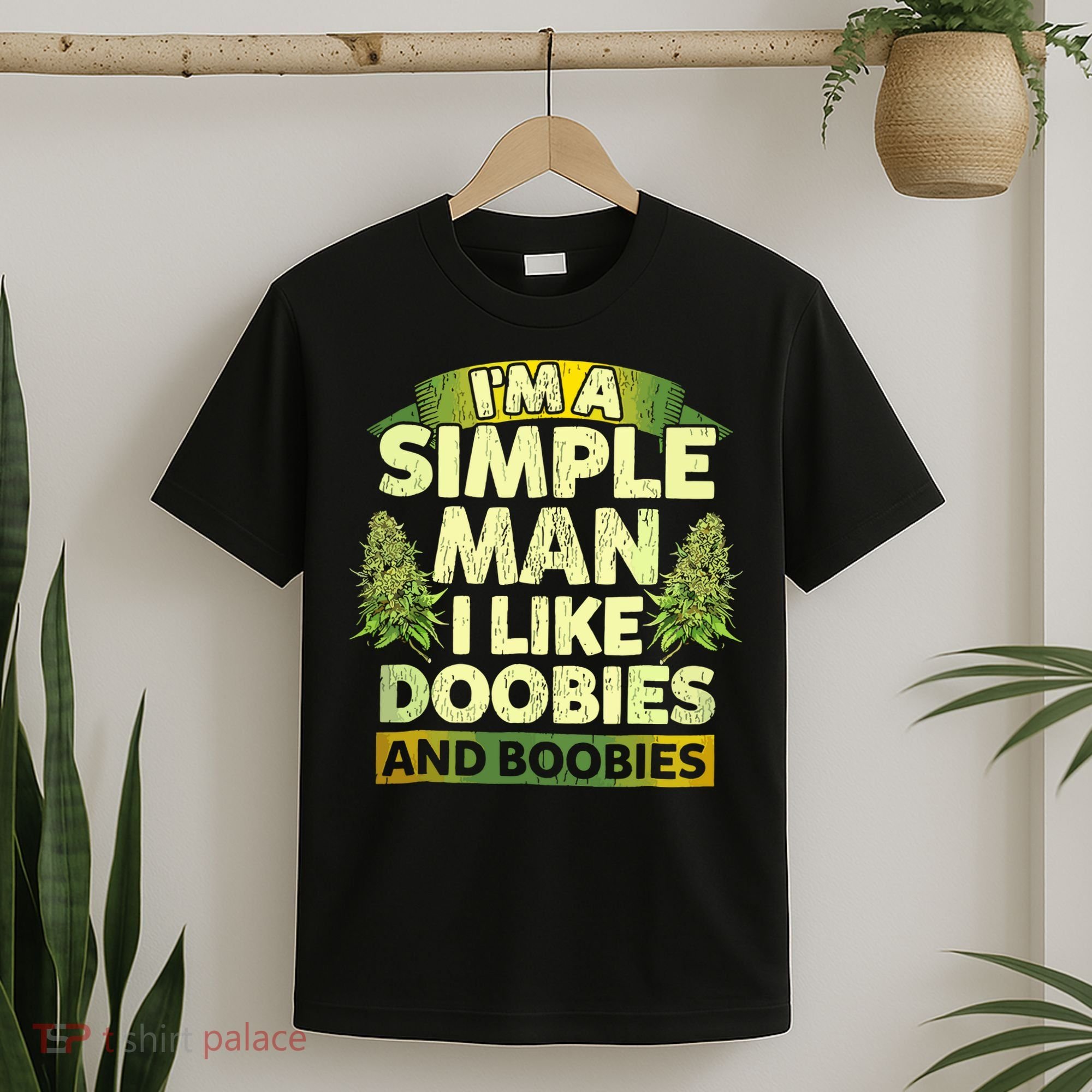 Im A Simple Man I Like Doobies And Boobies Weed 420 T-Shirt