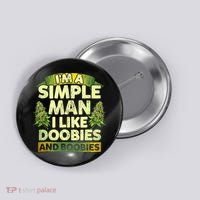 Im A Simple Man I Like Doobies And Boobies Weed 420 Button thumb 0