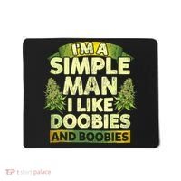 Im A Simple Man I Like Doobies And Boobies Weed 420 Mousepad thumb 0