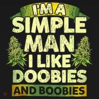 Im A Simple Man I Like Doobies And Boobies Weed 420 Mousepad thumb 1