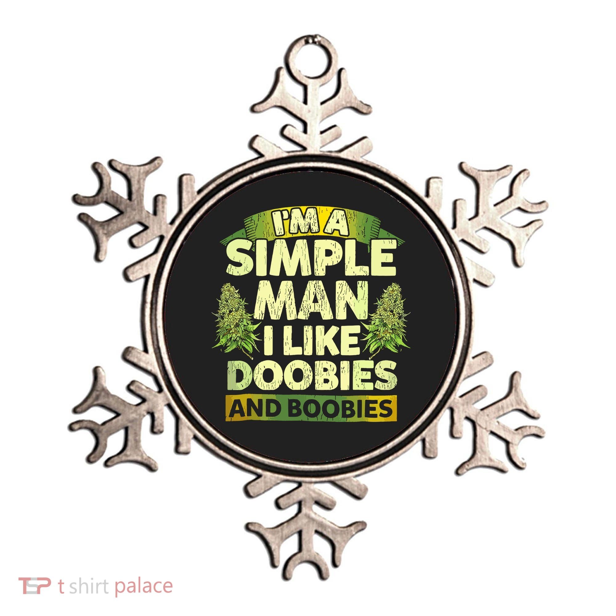 Im A Simple Man I Like Doobies And Boobies Weed 420 Ornament