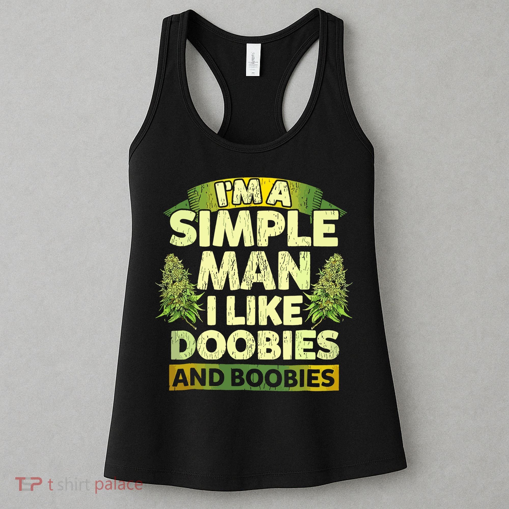 Im A Simple Man I Like Doobies And Boobies Weed 420 Women's Tank Top