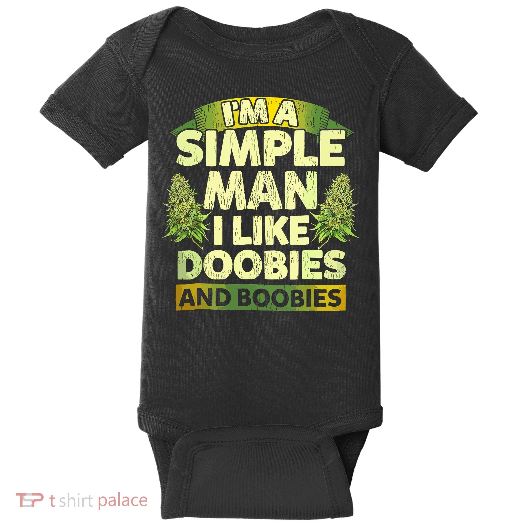 Im A Simple Man I Like Doobies And Boobies Weed 420 Baby Bodysuit