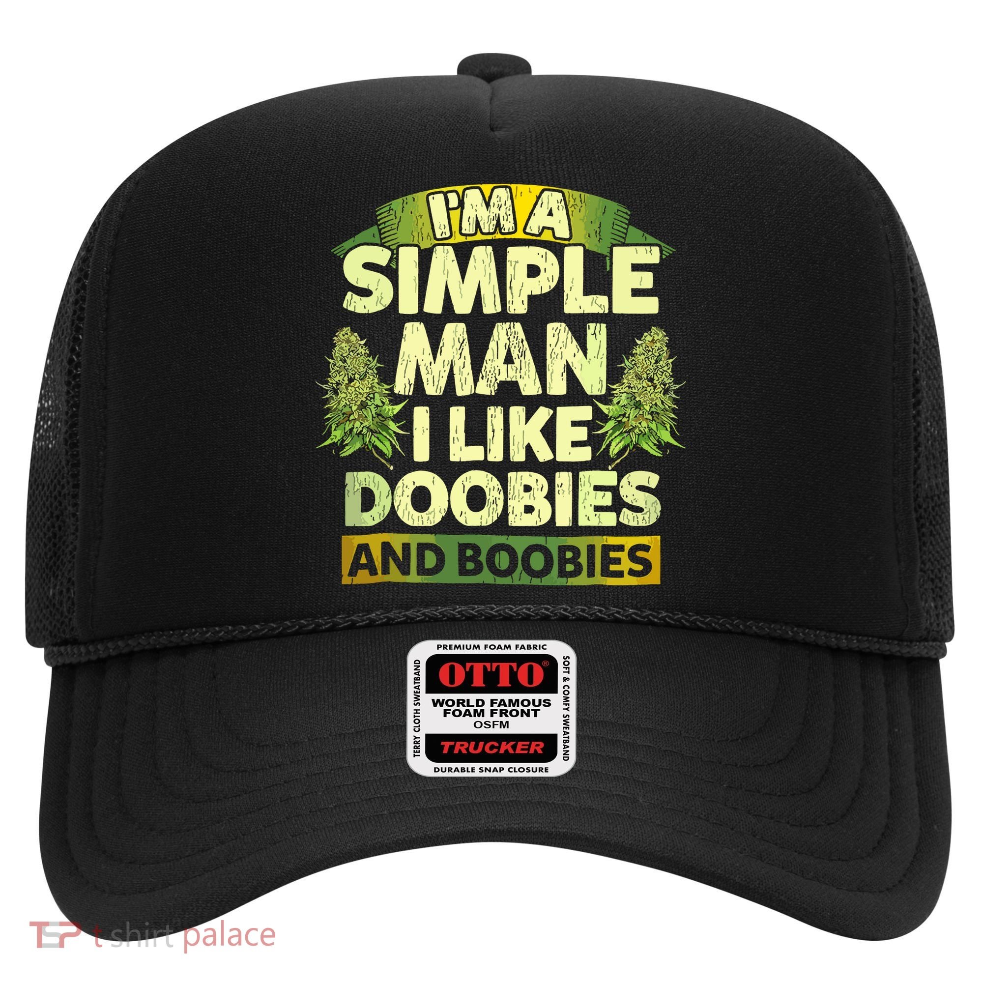 Im A Simple Man I Like Doobies And Boobies Weed 420 Hat