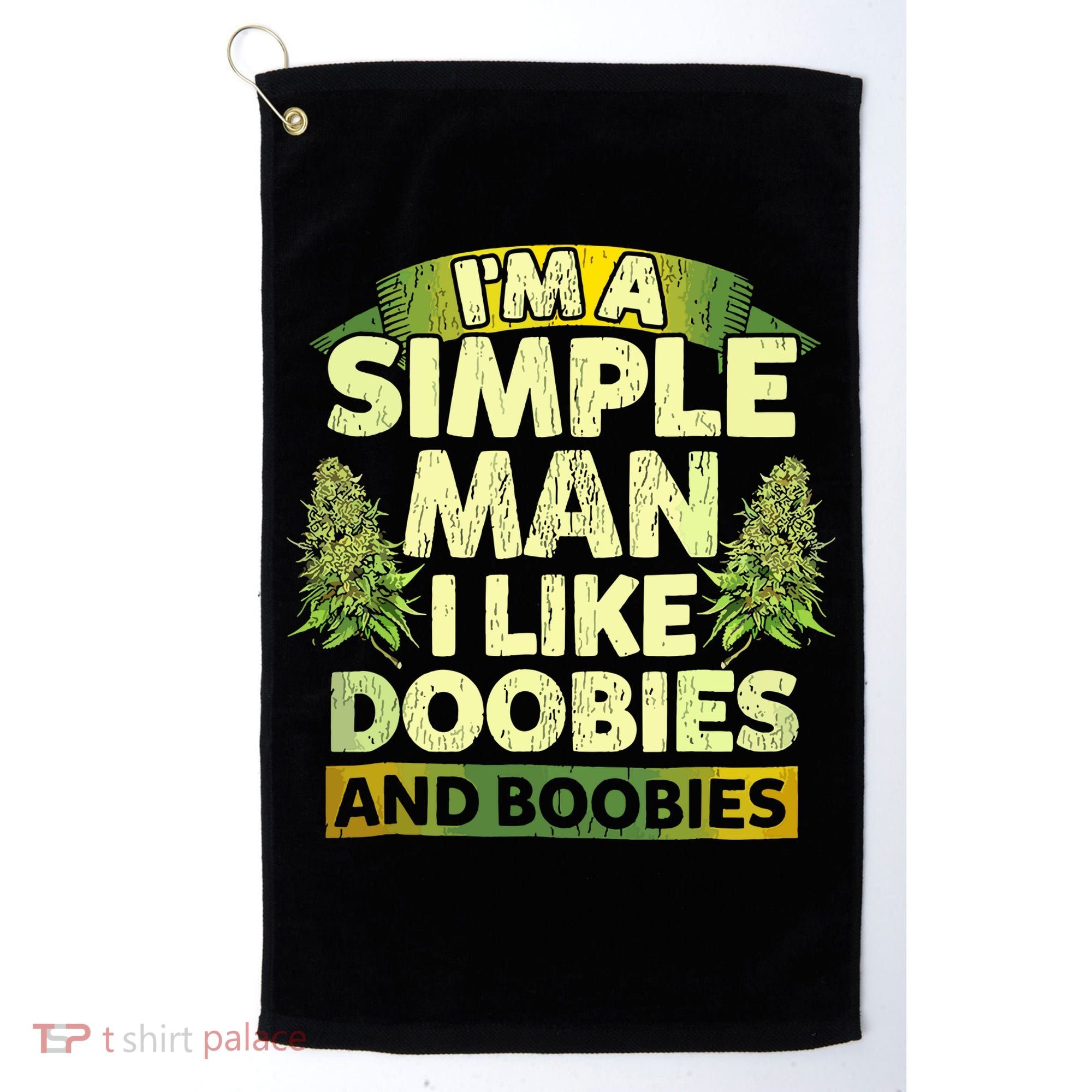 Im A Simple Man I Like Doobies And Boobies Weed 420 Golf Towel