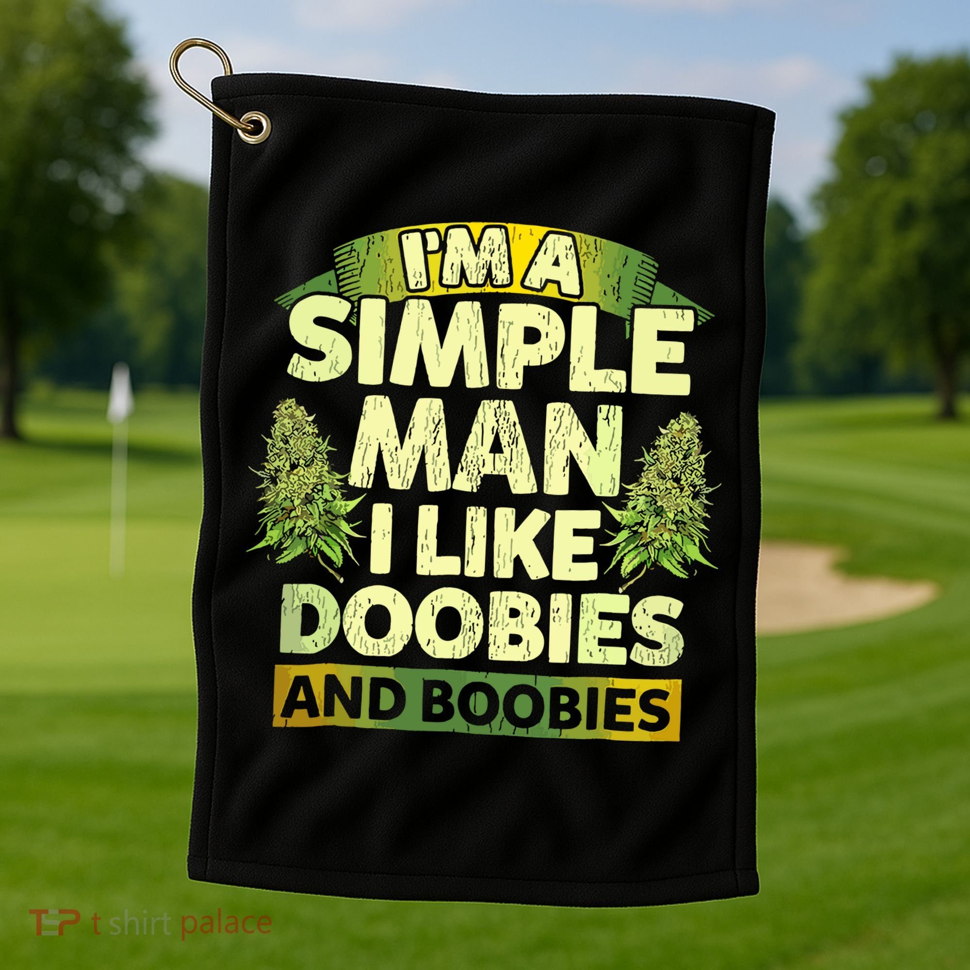 Im A Simple Man I Like Doobies And Boobies Weed 420 Golf Towel