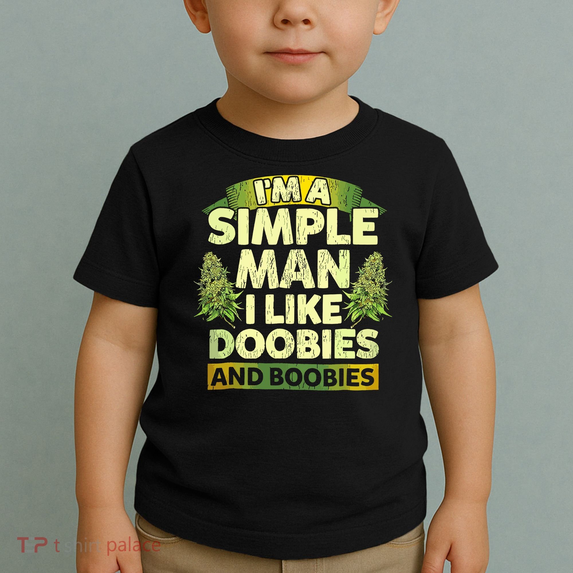 Im A Simple Man I Like Doobies And Boobies Weed 420 Toddler T-Shirt