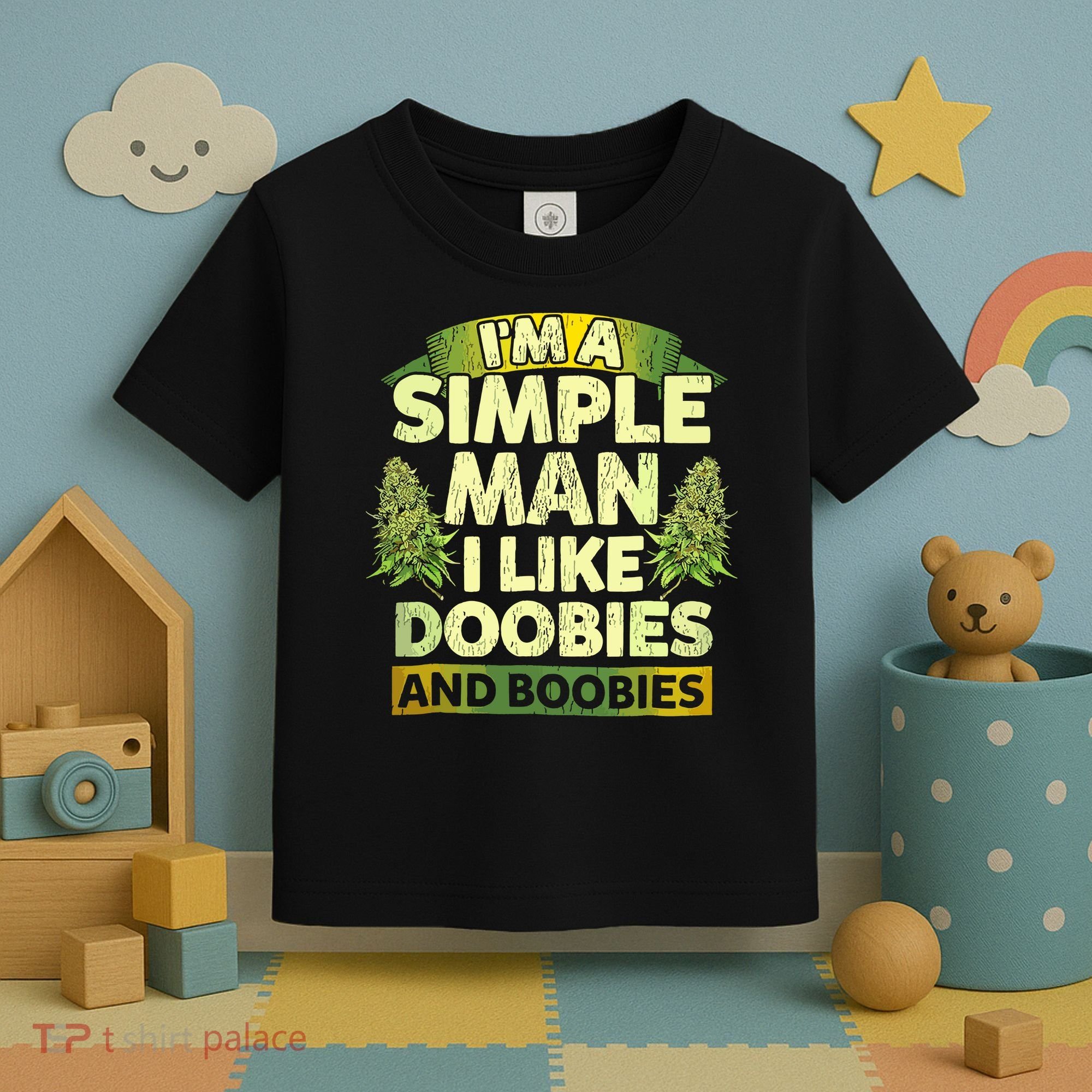 Im A Simple Man I Like Doobies And Boobies Weed 420 Toddler T-Shirt