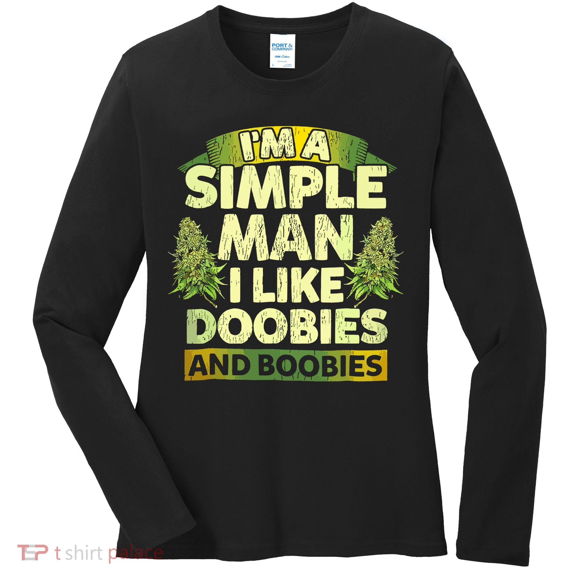 Im A Simple Man I Like Doobies And Boobies Weed 420 Women's Long Sleeve Shirt