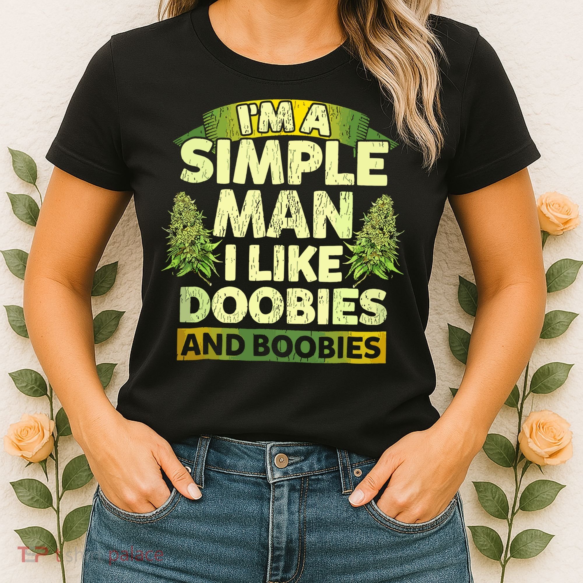 Im A Simple Man I Like Doobies And Boobies Weed 420 Women's T-Shirt