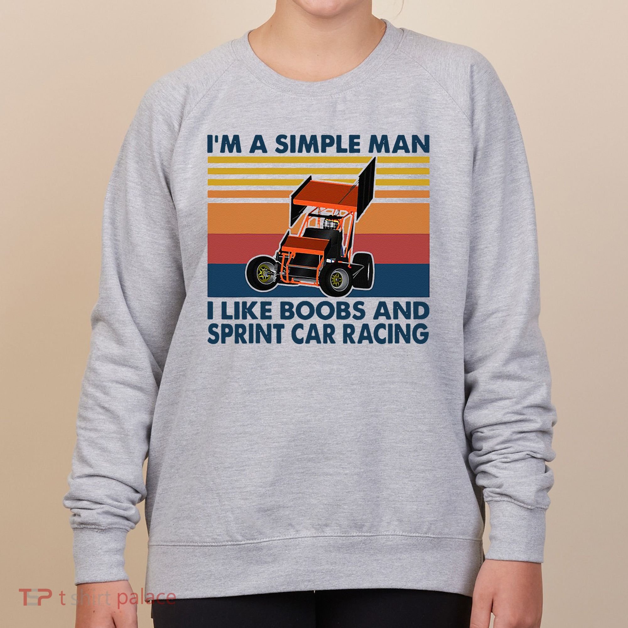 Im A Simple Man I Like Boobs And Sprint Car Racing Women's Sweatshirt