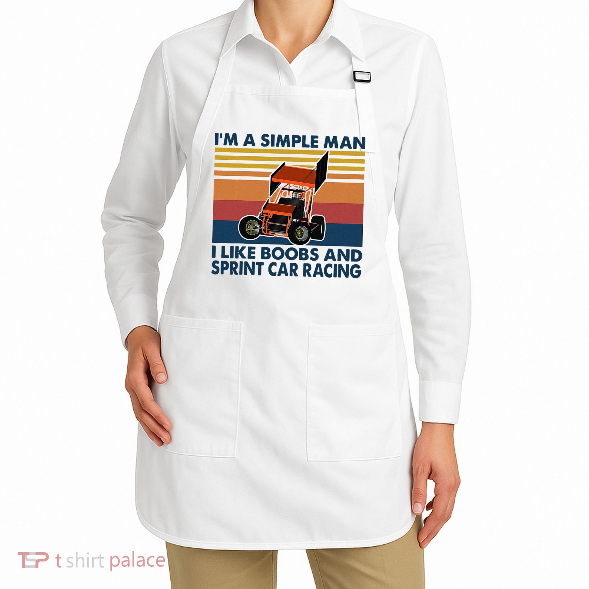 Im A Simple Man I Like Boobs And Sprint Car Racing Apron