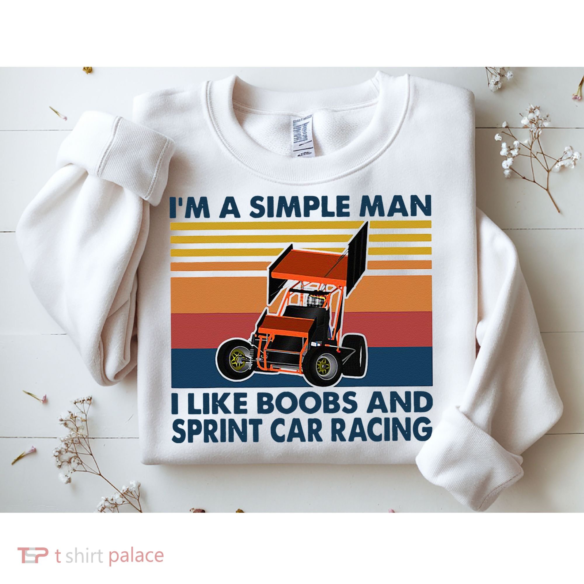 Im A Simple Man I Like Boobs And Sprint Car Racing Sweatshirt