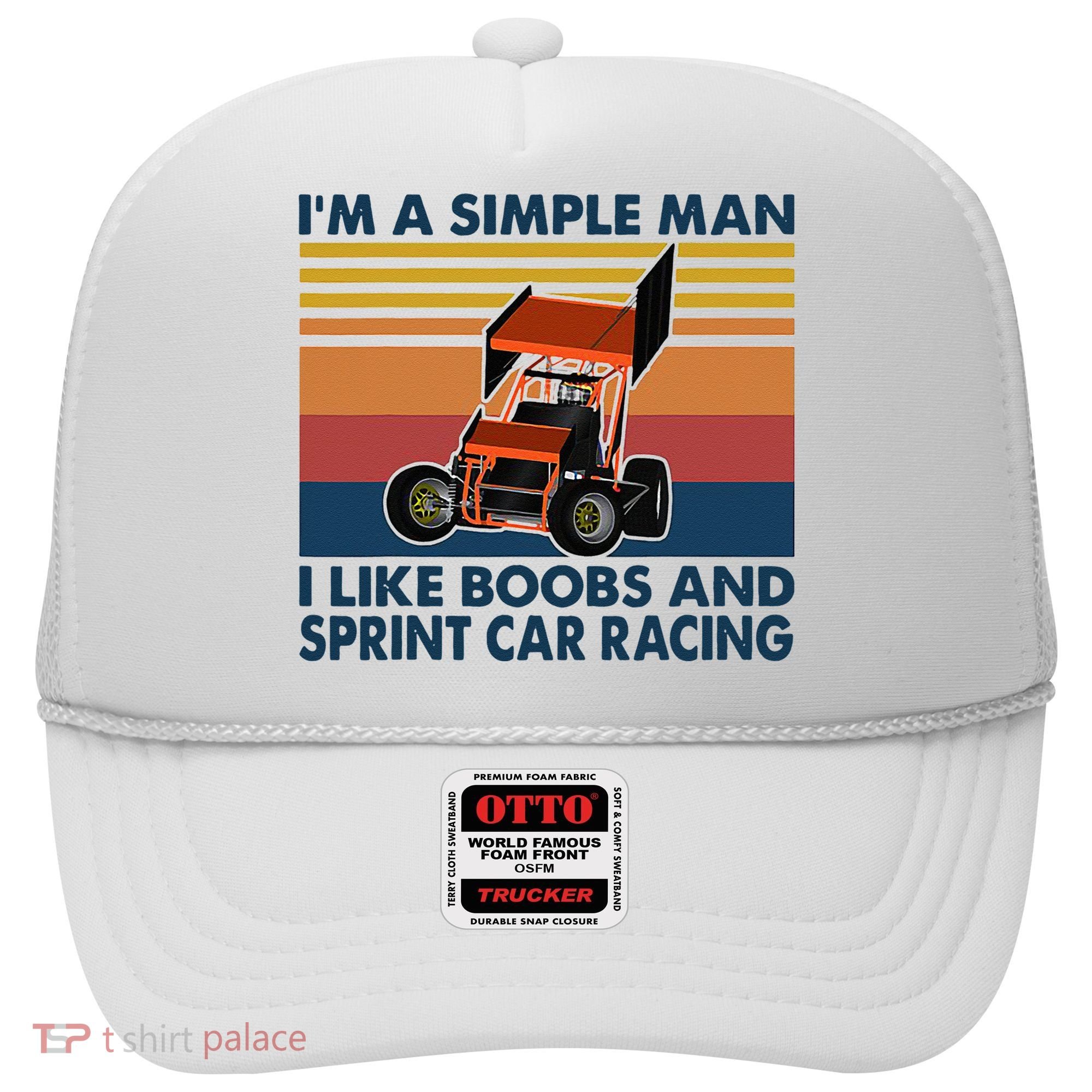 Im A Simple Man I Like Boobs And Sprint Car Racing Hat
