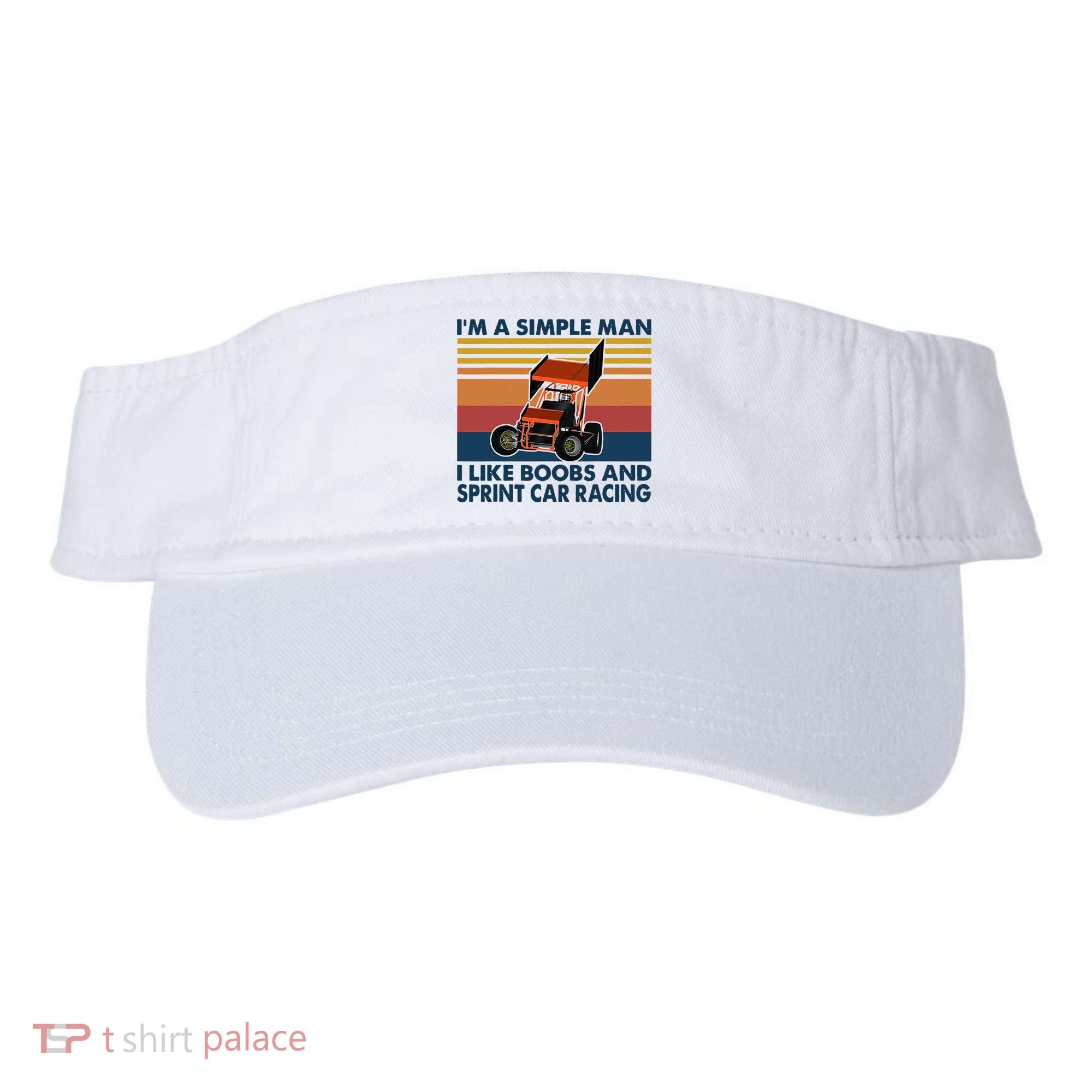Im A Simple Man I Like Boobs And Sprint Car Racing Visor