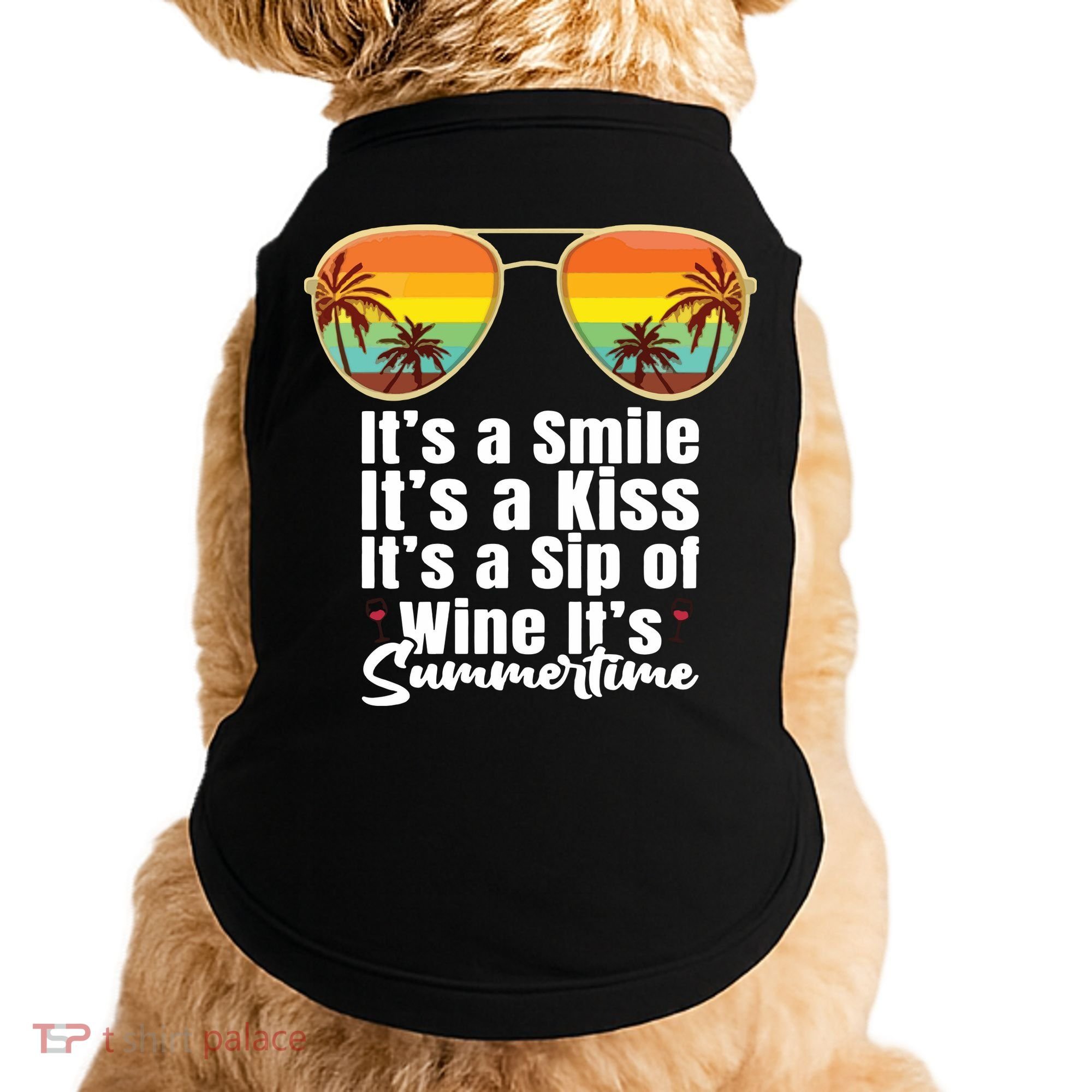 Its A Smile Its A Kiss Its A Sip Of Wine Its Summertime Doggie Tank