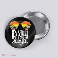 Its A Smile Its A Kiss Its A Sip Of Wine Its Summertime Button thumb 0