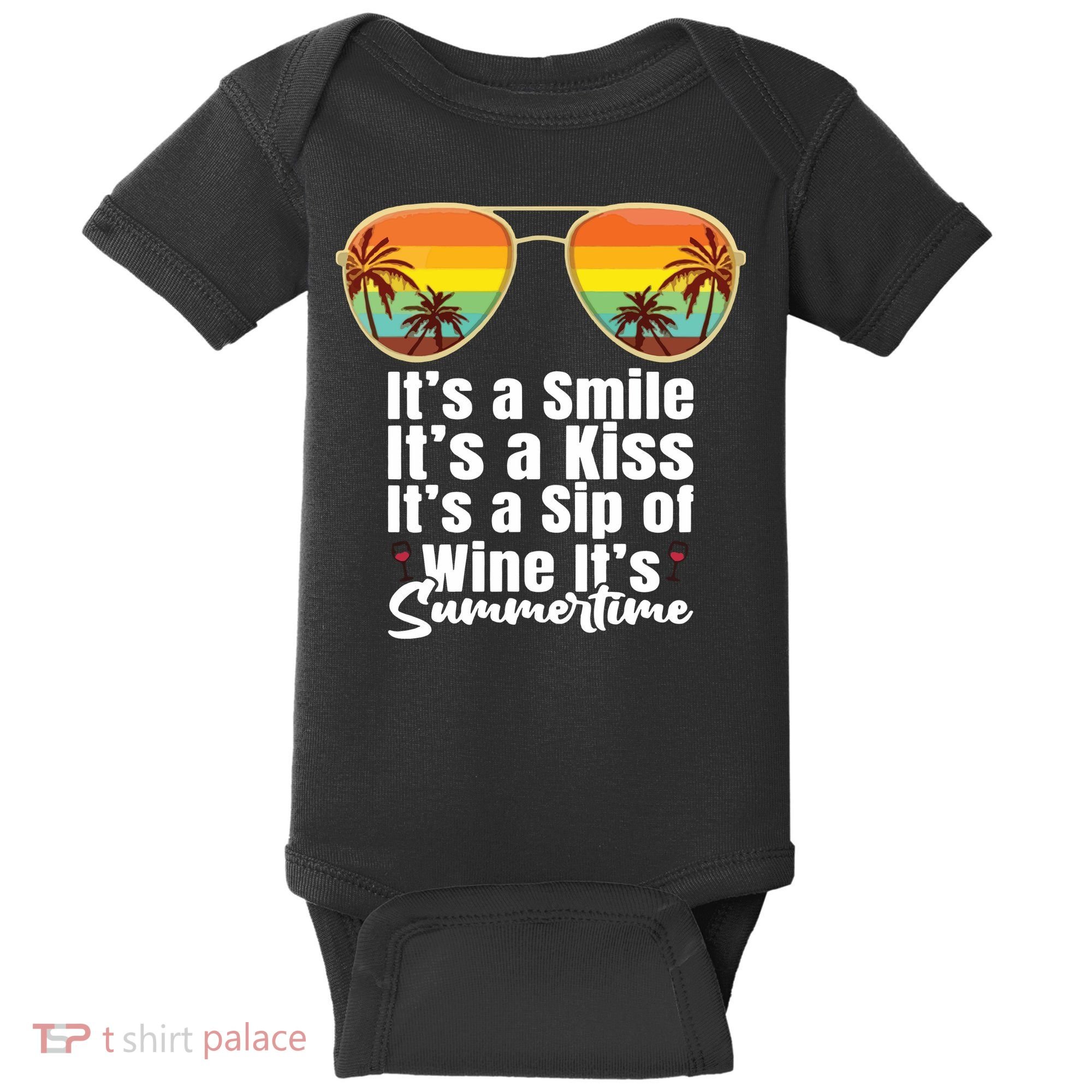 Its A Smile Its A Kiss Its A Sip Of Wine Its Summertime Baby Bodysuit