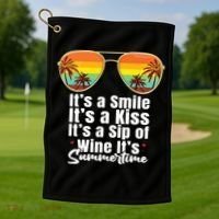 Its A Smile Its A Kiss Its A Sip Of Wine Its Summertime Golf Towel thumb 1