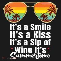 Its A Smile Its A Kiss Its A Sip Of Wine Its Summertime Women's T-Shirt thumb 6