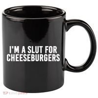 I'm A Slut For Cheeseburgers 11oz C Handle Ceramic Mug thumb 0