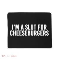 I'm A Slut For Cheeseburgers Mousepad thumb 0