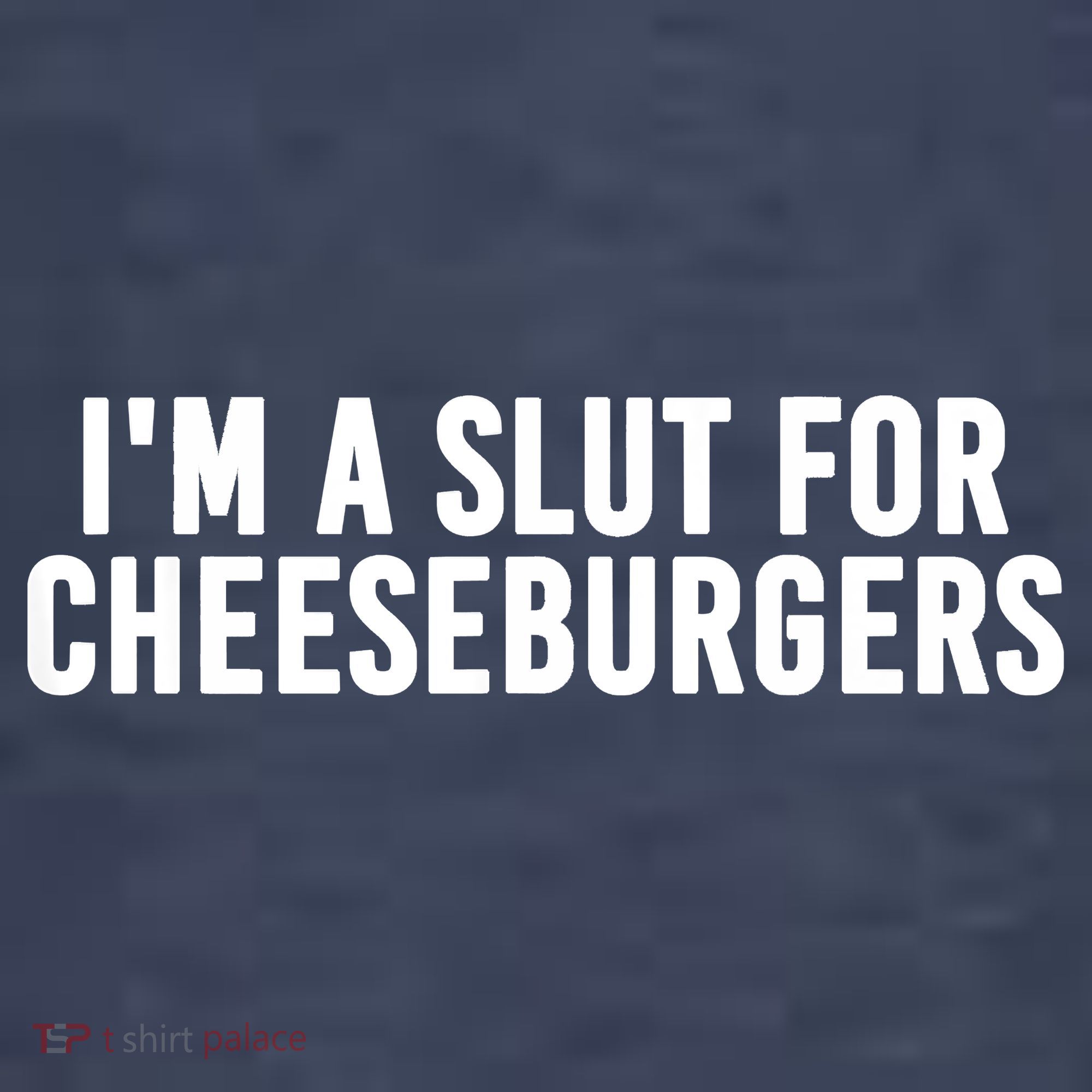 I'm A Slut For Cheeseburgers Sweatshirt
