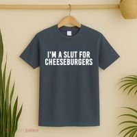 I'm A Slut For Cheeseburgers T-Shirt thumb 2