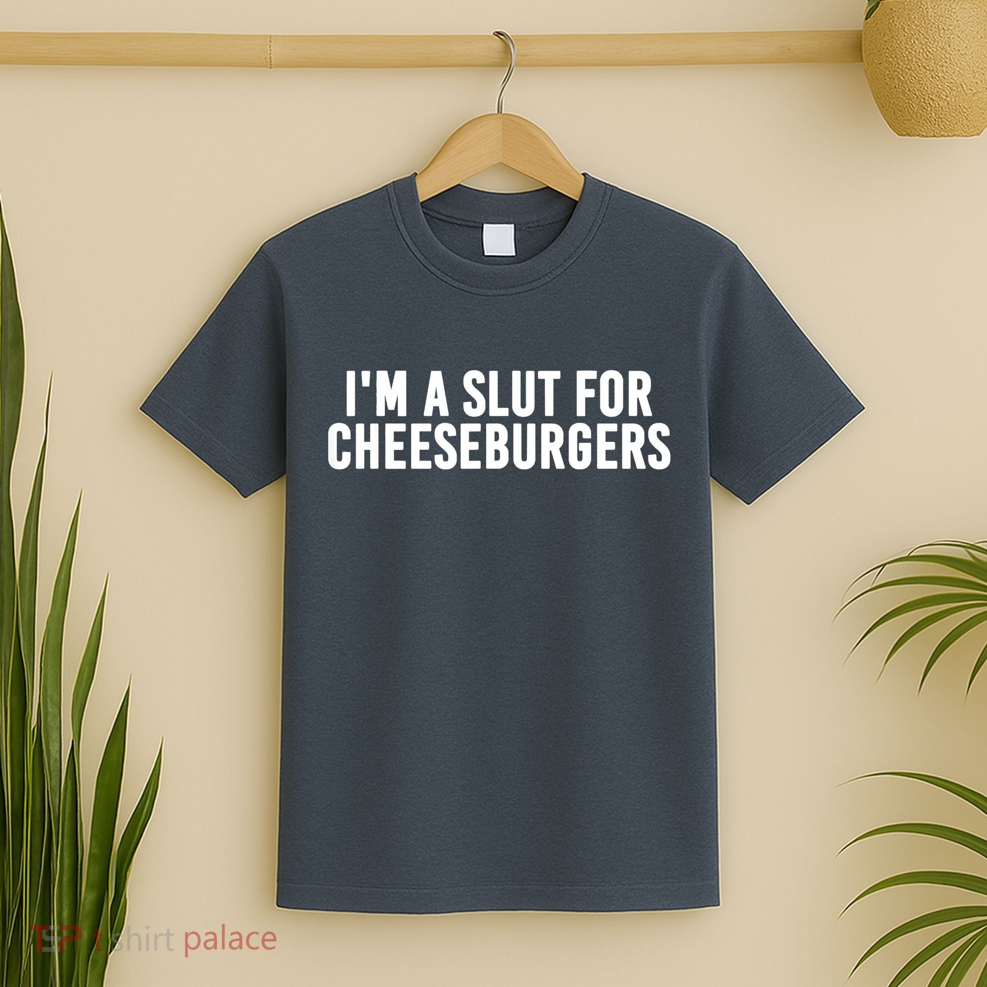 I'm A Slut For Cheeseburgers T-Shirt